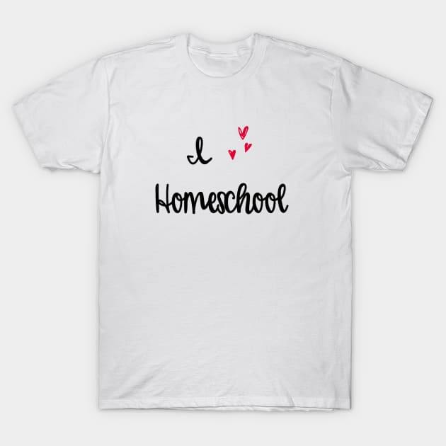 I love homeschool T-Shirt by The Natural Homeschool